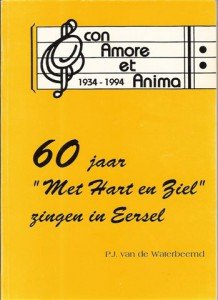 Cover of 60 jaar “Met Hart en Ziel” zingen in Eersel: Con Amore et Anima 1934 – 1994 book