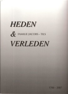 Cover of Heden & Verleden: Familie Jacobs – Tils 1700 – 2007 book
