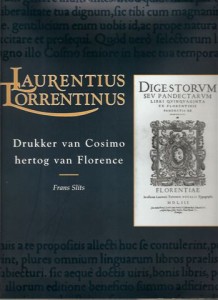 Cover of Laurentius Torrentinus: Drukker van Cosimo hertog van Florence  ±1500-1563 book