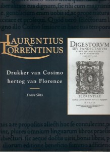 Cover of Laurentius Torrentinus: Drukker van Cosimo hertog van Florence ±1500-1563 book