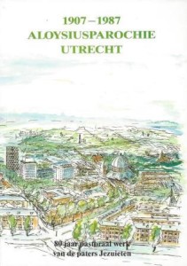 Cover of Aloysiusparochie Utrecht 1907 – 1987: 80 jaar pastoraal werk van de paters Jezuieten book