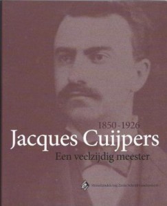 Cover of Jacques Cuijpers 1850-1926:  een veelzijdig meester (Deel I) book