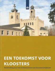 Cover of Een toekomst voor kloosters: Handreiking voor het herbestemmen van kloostercomplexen book