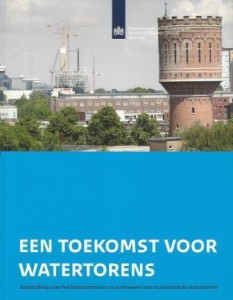 Cover of Een toekomst voor watertorens: Handreiking voor het herbestemmen en verbouwen van monumentale watertorens book