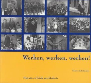 Cover of Werken, werken, werken!: Migratie en lokale geschiedenis book