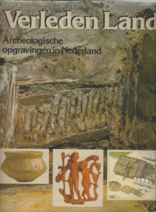 Cover of Verleden Land: Archeologische opgravingen in Nederland book