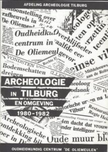 Cover of Archeologie in Tilburg en Omgeving 1980-1982: Verslag van het oudheidkundig centrum ‘De Oliemeulen’ tussen 1 juli 1980 en 1 januari 1983 book