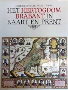 Cover of Het Hertogdom Brabant in kaart en prent; zijn vier kwartieren Leuven – Brussel – Antwerpen – ‘s-Hertogenbosch book
