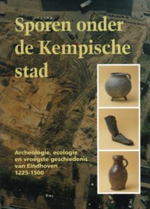 Cover of Sporen onder de Kempische stad: archeologie, ecologie en vroegste geschiedenis van Eindhoven 1225-1500 book